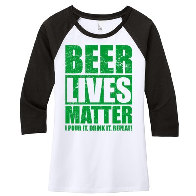 Beer Lives Matter Pour It Drink It Repeat Women's Tri-Blend 3/4-Sleeve Raglan Shirt