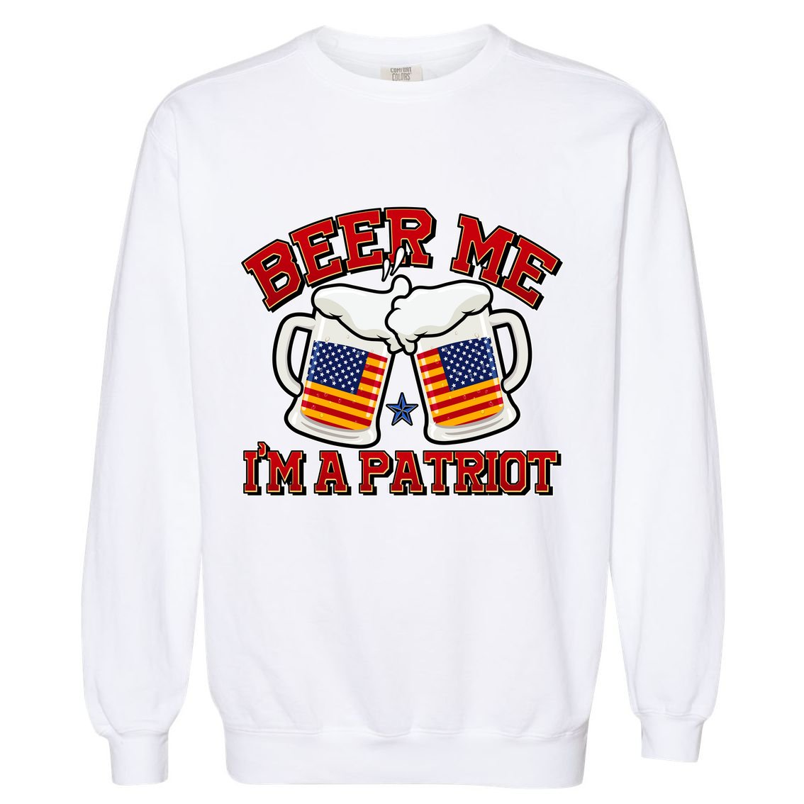 Beer Me I'm A Patriot USA Flag Beer Mugs Garment-Dyed Sweatshirt