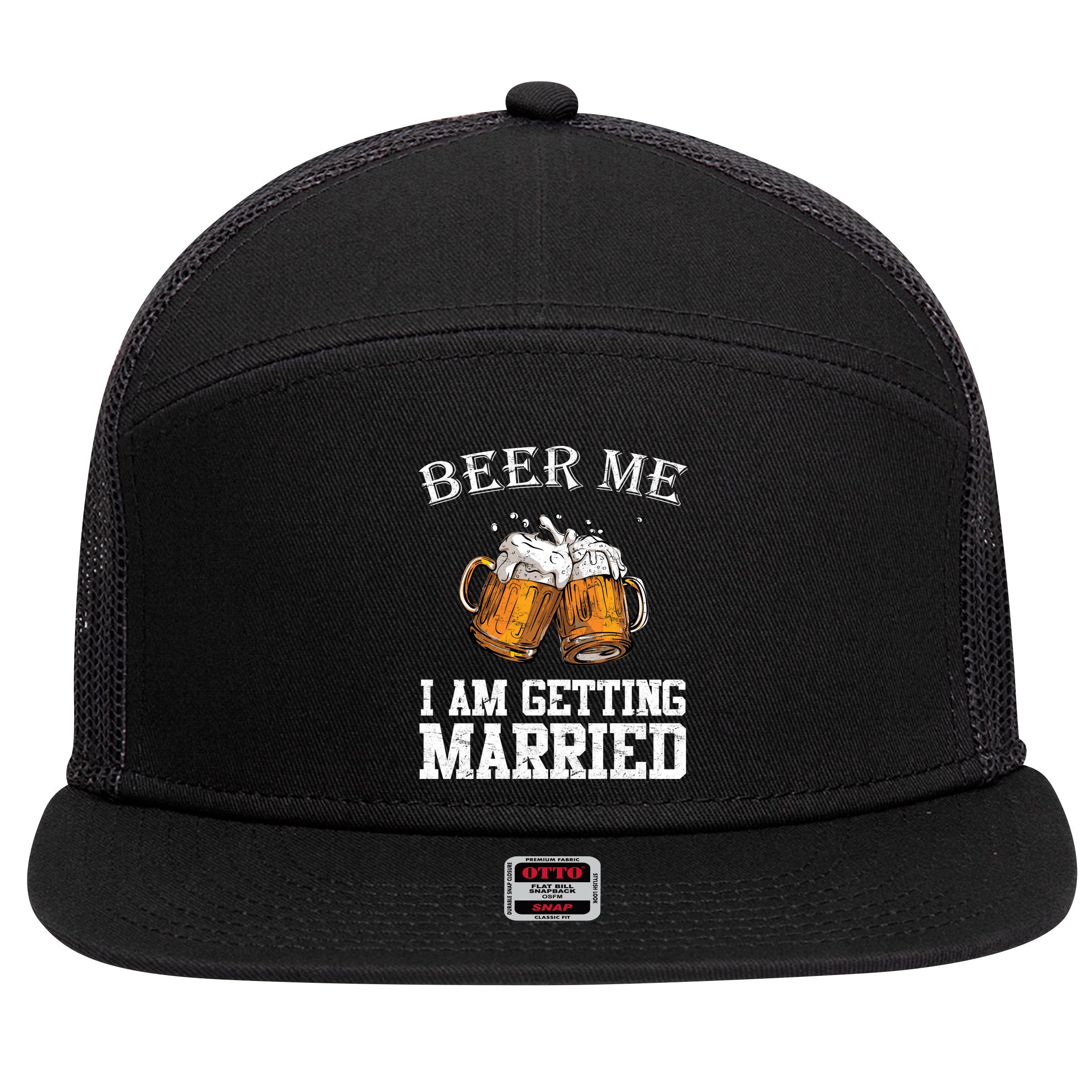 Beer Me I'm Getting Married 7 Panel Mesh Trucker Snapback Hat