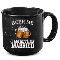 Beer Me I'm Getting Married 15oz Campfire Ceramic Mug