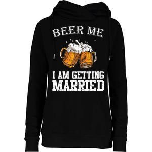 Beer Me I'm Getting Married Womens Funnel Neck Pullover Hood