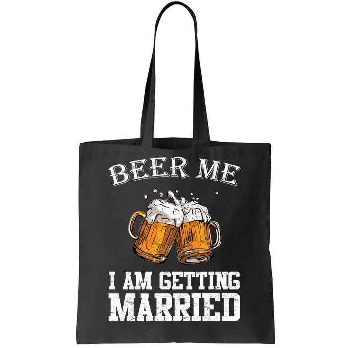 Beer Me I'm Getting Married Tote Bag