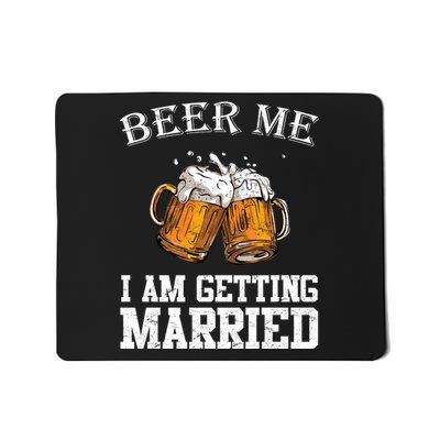 Beer Me I'm Getting Married Mousepad