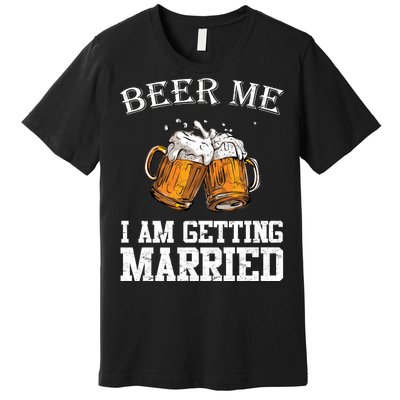 Beer Me I'm Getting Married Premium T-Shirt