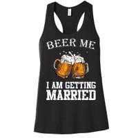 Beer Me I'm Getting Married Women's Racerback Tank