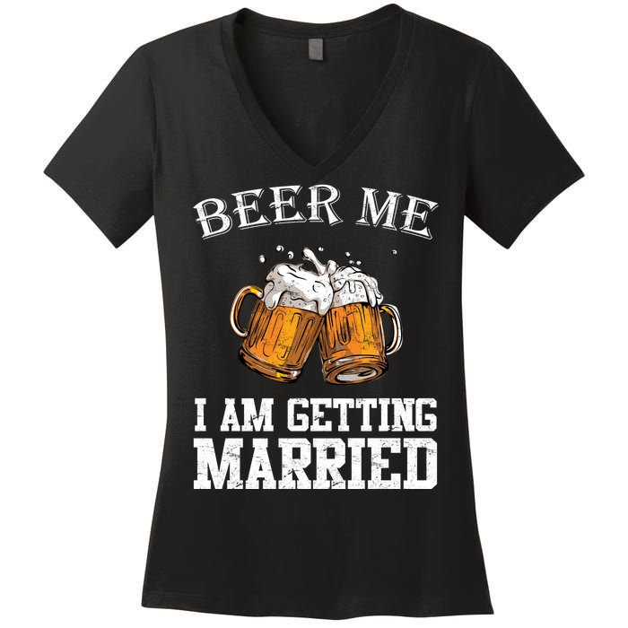 Beer Me I'm Getting Married Women's V-Neck T-Shirt