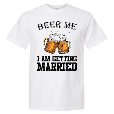 Beer Me I'm Getting Married Garment-Dyed Heavyweight T-Shirt