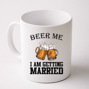 Beer Me I'm Getting Married Coffee Mug