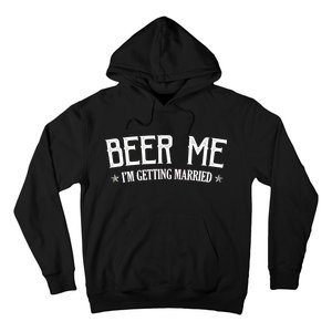 Beer Me I'm Getting Married Funny Wedding Hoodie