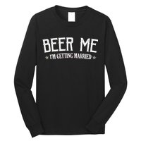 Beer Me I'm Getting Married Funny Wedding Long Sleeve Shirt