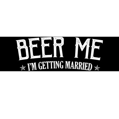 Beer Me I'm Getting Married Funny Wedding Bumper Sticker