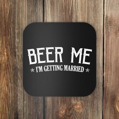 Beer Me I'm Getting Married Funny Wedding Coaster