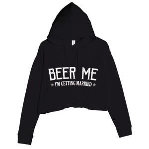 Beer Me I'm Getting Married Funny Wedding Crop Fleece Hoodie