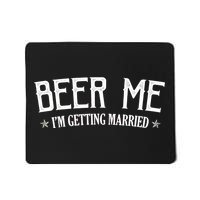 Beer Me I'm Getting Married Funny Wedding Mousepad