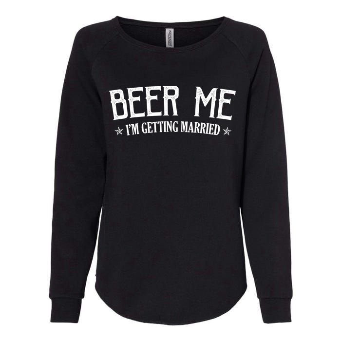 Beer Me I'm Getting Married Funny Wedding Womens California Wash Sweatshirt