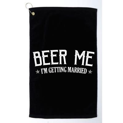 Beer Me I'm Getting Married Funny Wedding Platinum Collection Golf Towel