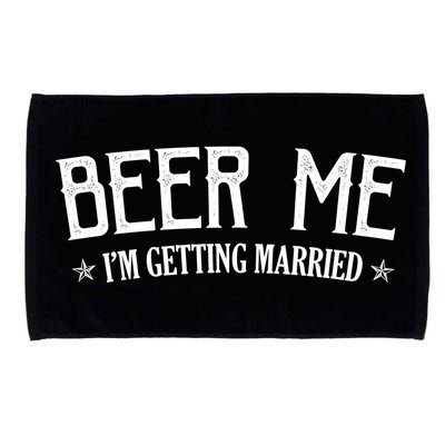 Beer Me I'm Getting Married Funny Wedding Microfiber Hand Towel