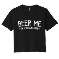 Beer Me I'm Getting Married Funny Wedding Women's Crop Top Tee