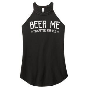 Beer Me I'm Getting Married Funny Wedding Women's Perfect Tri Rocker Tank