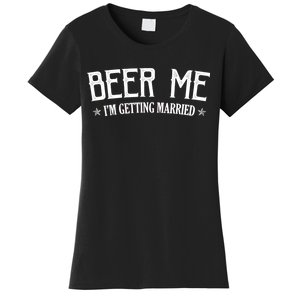 Beer Me I'm Getting Married Funny Wedding Women's T-Shirt