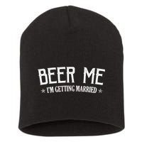 Beer Me I'm Getting Married Funny Wedding Short Acrylic Beanie