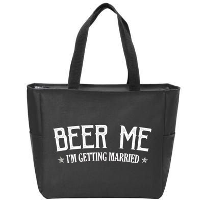 Beer Me I'm Getting Married Funny Wedding Zip Tote Bag