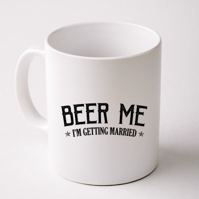 Beer Me I'm Getting Married Funny Wedding Coffee Mug