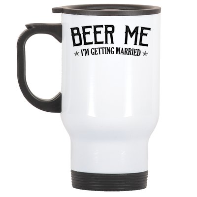 Beer Me I'm Getting Married Funny Wedding Stainless Steel Travel Mug