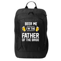 Beer Me I'm The Father Of The Bride City Backpack