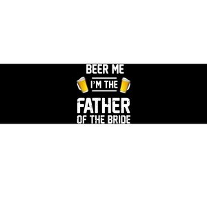 Beer Me I'm The Father Of The Bride Bumper Sticker