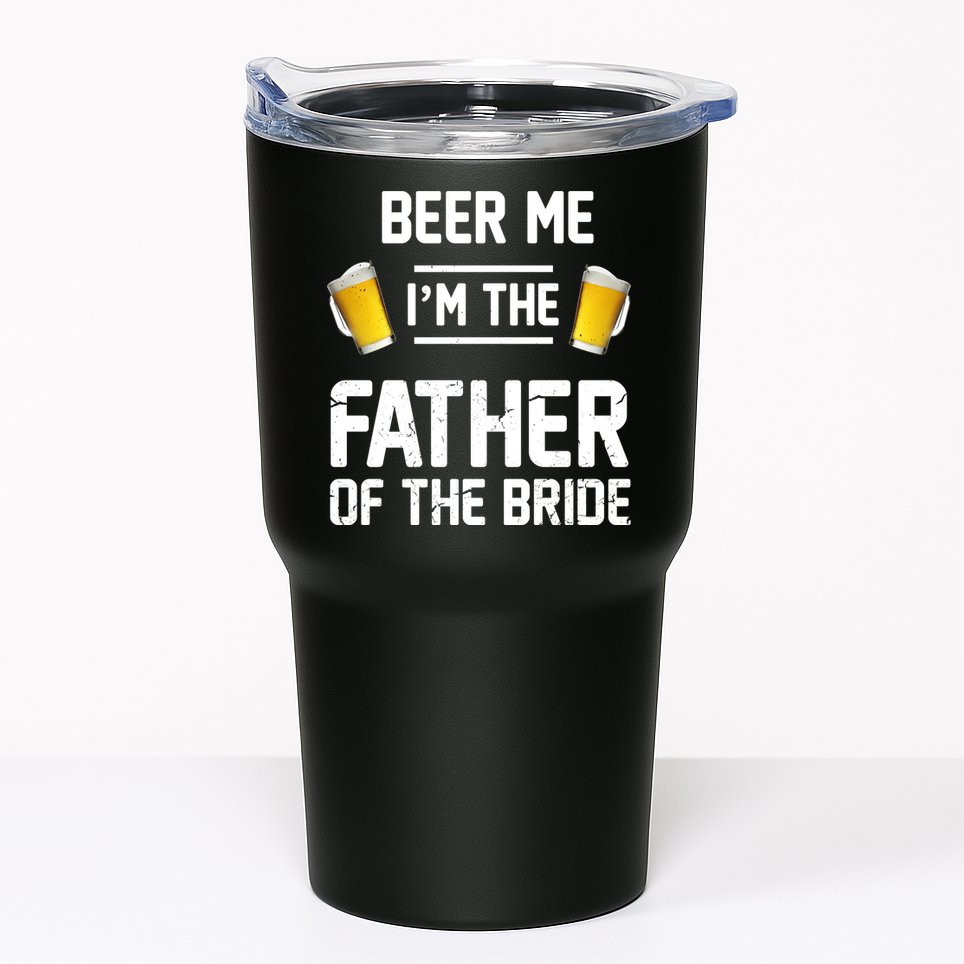 Beer Me I'm The Father Of The Bride Tumbler
