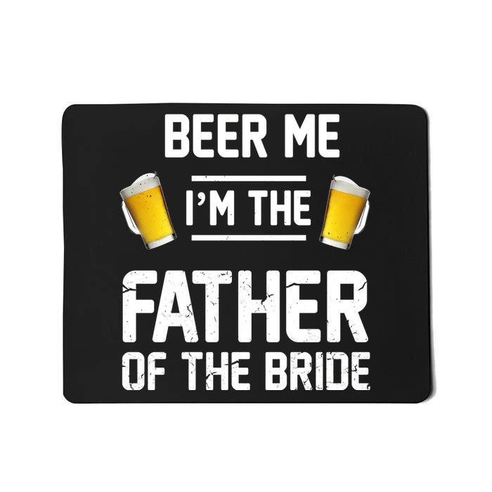 Beer Me I'm The Father Of The Bride Mousepad