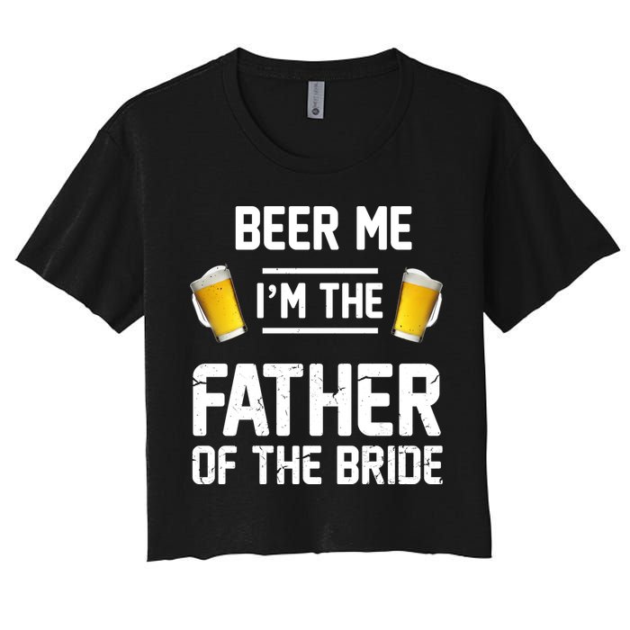 Beer Me I'm The Father Of The Bride Women's Crop Top Tee