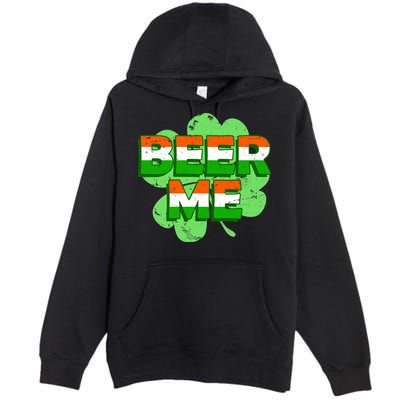 Beer Me St. Patrick's Day Irish Flag Clover Premium Pullover Hoodie