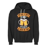 Before He Says I Do Lets Have A Beer Or Two Garment-Dyed Fleece Hoodie