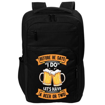 Before He Says I Do Lets Have A Beer Or Two Impact Tech Backpack