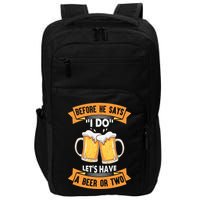 Before He Says I Do Lets Have A Beer Or Two Impact Tech Backpack