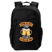 Before He Says I Do Lets Have A Beer Or Two Backpack