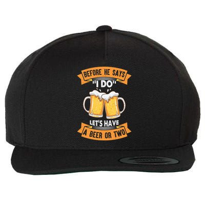 Before He Says I Do Lets Have A Beer Or Two Wool Snapback Cap