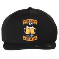 Before He Says I Do Lets Have A Beer Or Two Wool Snapback Cap