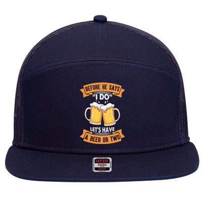 Before He Says I Do Lets Have A Beer Or Two 7 Panel Mesh Trucker Snapback Hat