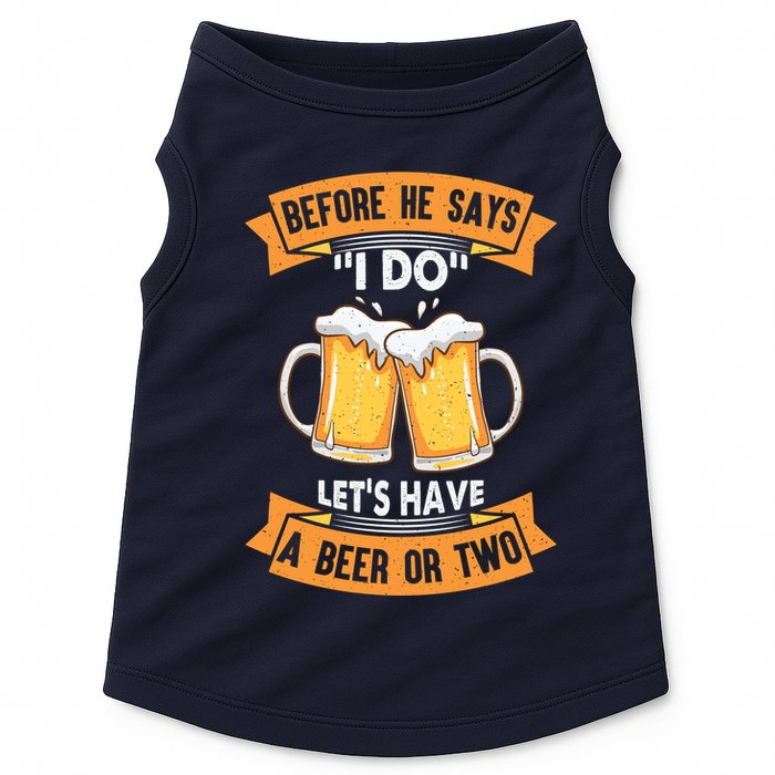 Before He Says I Do Lets Have A Beer Or Two Doggie Tank