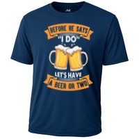 Before He Says I Do Lets Have A Beer Or Two Performance Shirt