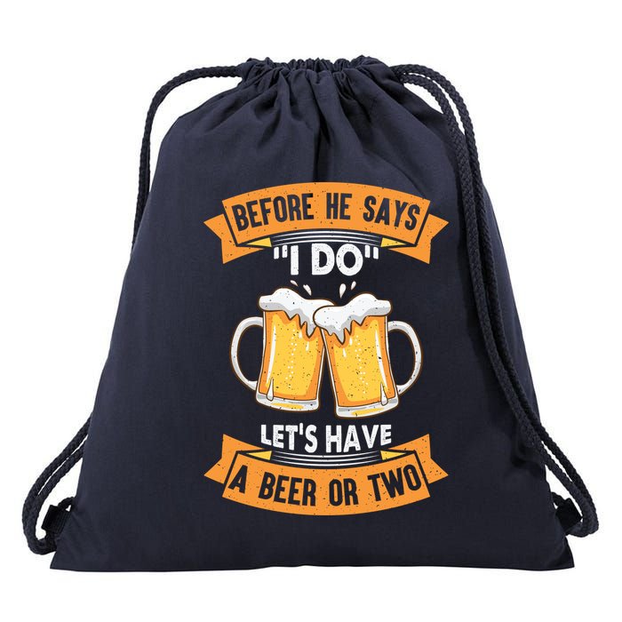 Before He Says I Do Lets Have A Beer Or Two Drawstring Bag