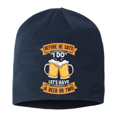 Before He Says I Do Lets Have A Beer Or Two Sustainable Beanie
