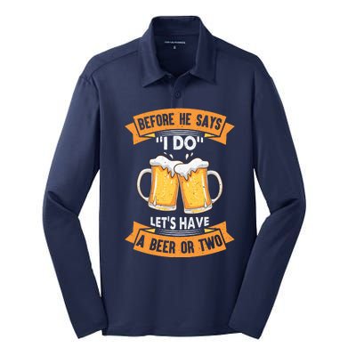 Before He Says I Do Lets Have A Beer Or Two Silk Touch Performance Long Sleeve Polo