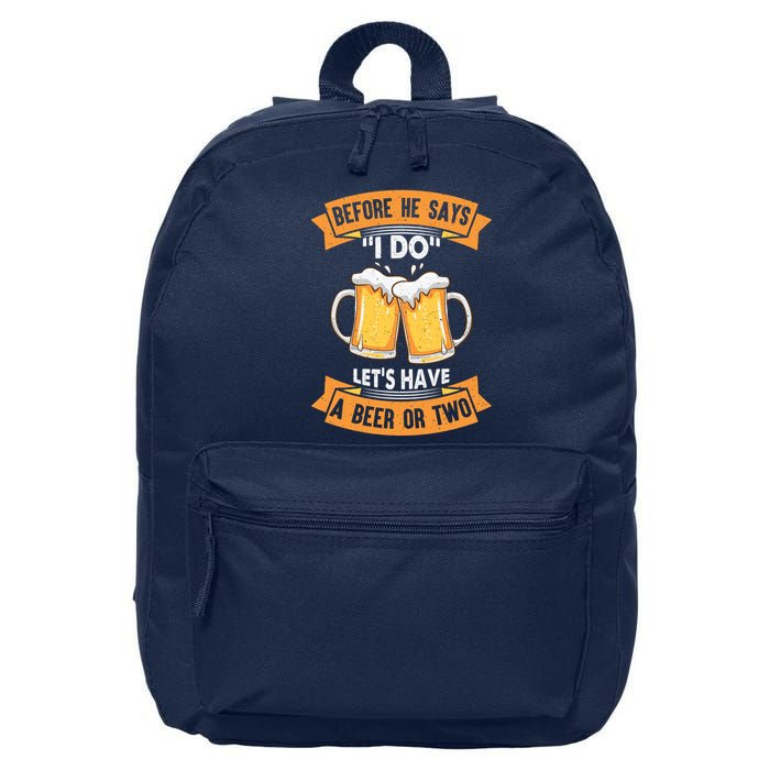 Before He Says I Do Lets Have A Beer Or Two 16 in Basic Backpack