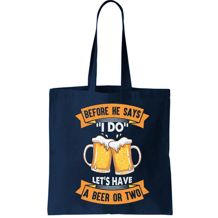 Before He Says I Do Lets Have A Beer Or Two Bag