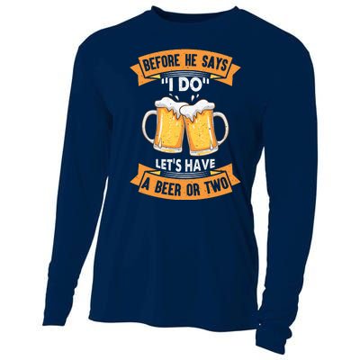 Before He Says I Do Lets Have A Beer Or Two Cooling Performance Long Sleeve Crew