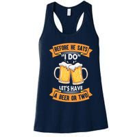 Before He Says I Do Lets Have A Beer Or Two Womens Tank Top